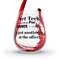 تحميل الصورة في عارض المعرض، Vet Tech - Fur, Slobber, Scratches - Stemless Wine Glass, 11.75oz