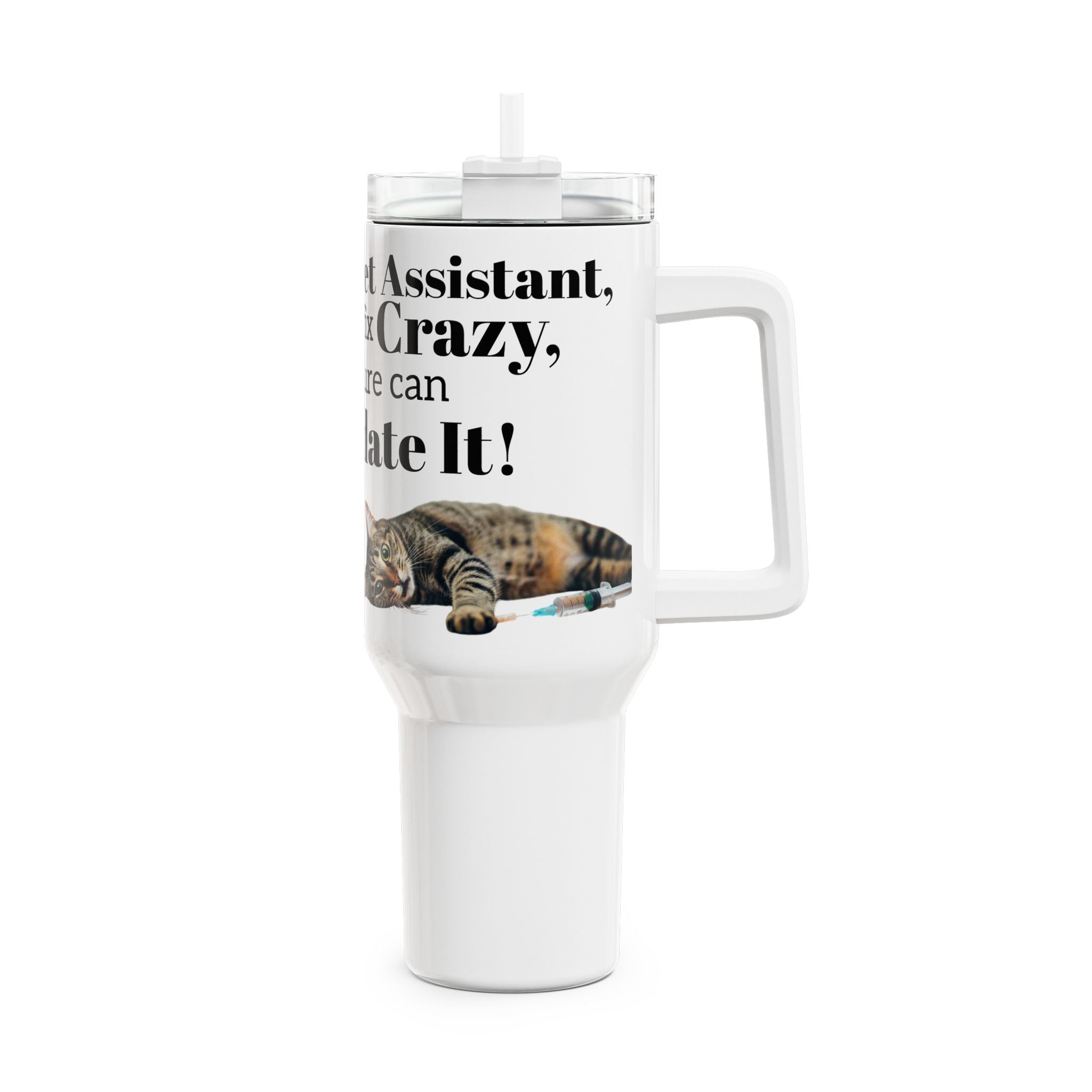 Vet Assistant - Sedate It - Tumbler, 40oz