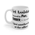 Load image into Gallery viewer, Vet Assistant - Fur, Slobber - Mug 11oz
