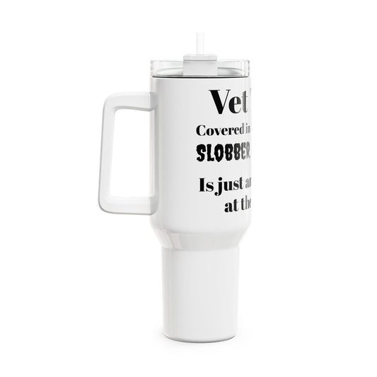 Vet Tech - Fur, Slobber, Scratches - Tumbler, 40oz