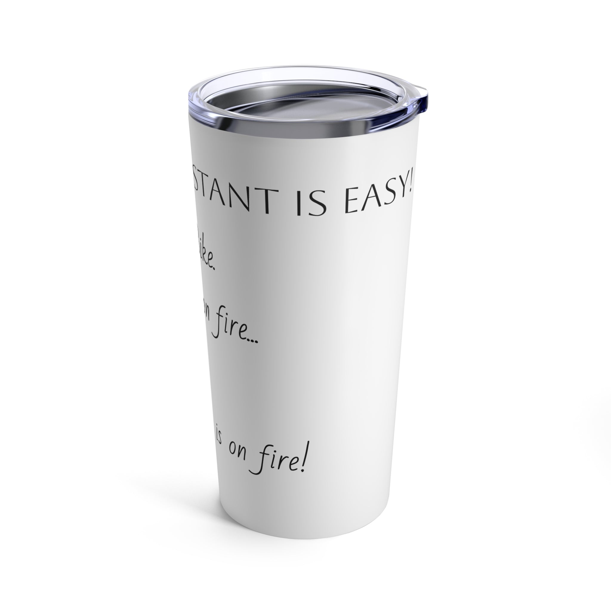 Vet Assistant - Everything on Fire - Tumbler 20oz