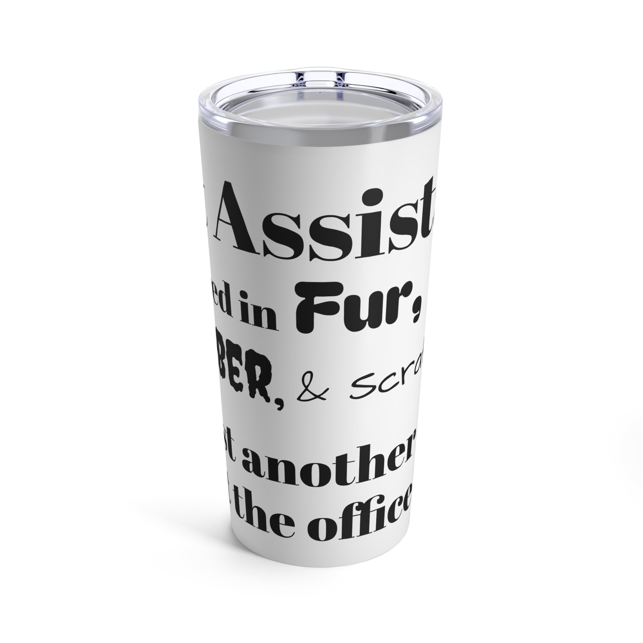 Vet Assistant - Fur, Slobber, Scratches - Tumbler 20oz