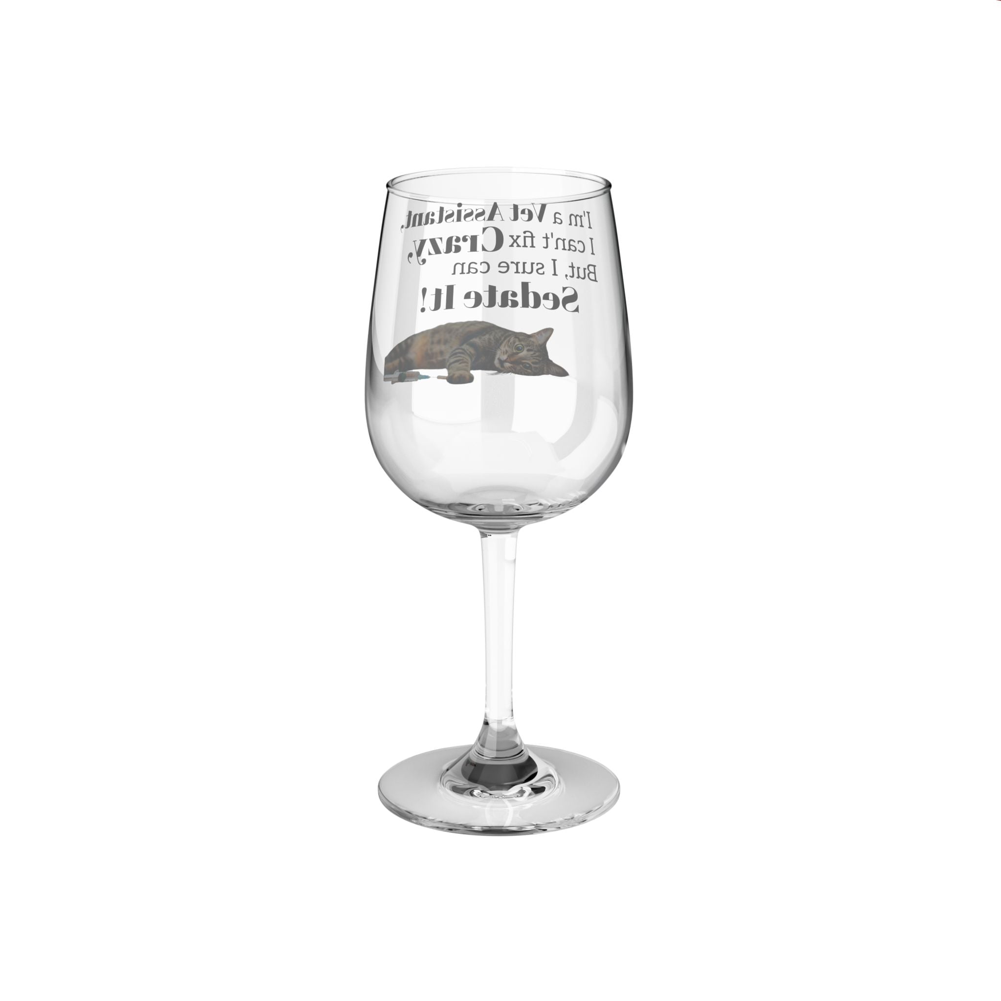 Vet Assistant - Sedate It - Wine Glass, 12oz