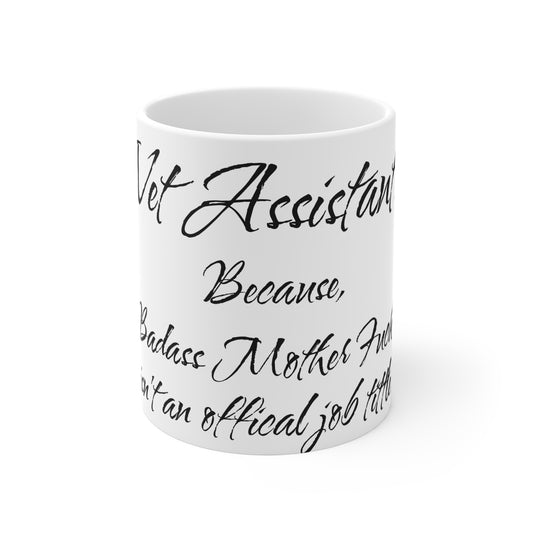 Vet Assistant - Badass Mo Fo - Mug 11oz