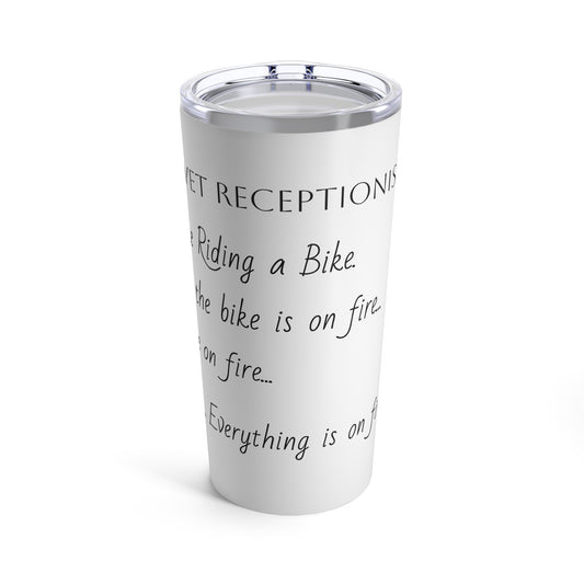 Vet Receptionist - Everything on Fire - Tumbler 20oz